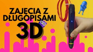 Zajęcia z długopisami 3D zajawka