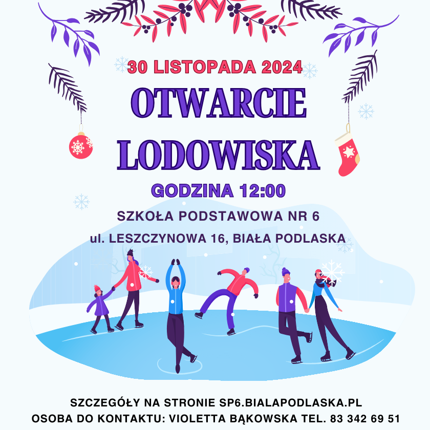 ludzie na lodowisku, napis otwarcie lodowiska 30 listopada 2024 godzina 12:00 Szkoła Podstawowa nr 6 ul. Leszczynowa 16 Biała Podlaska, szczegóły na stronie sp6.bialapodlaska.pl, osoba do kontaktu: Violetta Bąkowska tel. 833426951