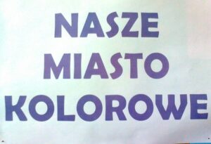Tytuł wystawy: Nasze miasto kolorowe