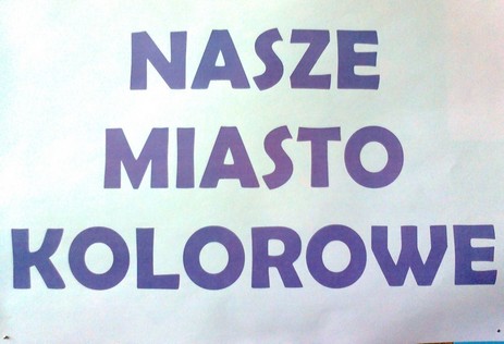 Tytuł wystawy: Nasze miasto kolorowe