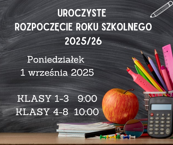Uroczyste rozpoczęcie roku szkolnego 2025/26
Poniedziałek 1 września 2025
klasy 1-3 9:00
klasy 4-8 10:00
